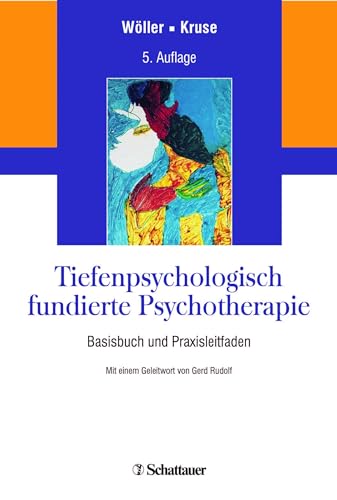 Tiefenpsychologisch fundierte Psychotherapie: Basisbuch und Praxisleitfaden von SCHATTAUER